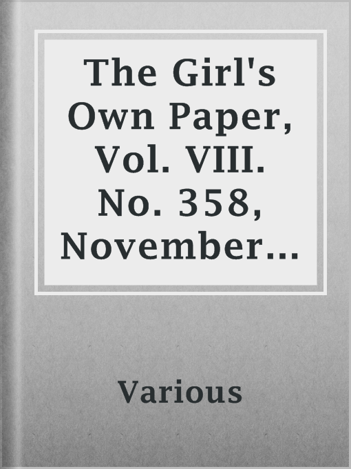 Title details for The Girl's Own Paper, Vol. VIII. No. 358, November 6, 1886. by Various - Available